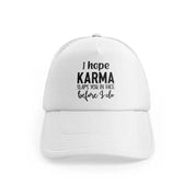 I Hope Karma Slaps You In Face Before I Dowhitefront view