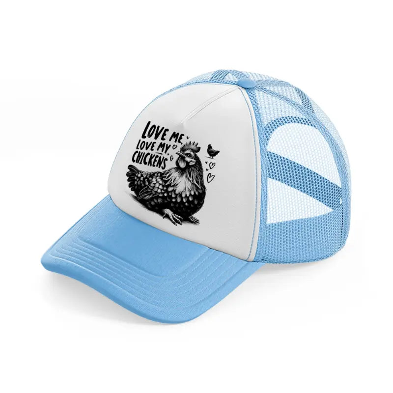 love me love my chickens sky blue trucker hat
