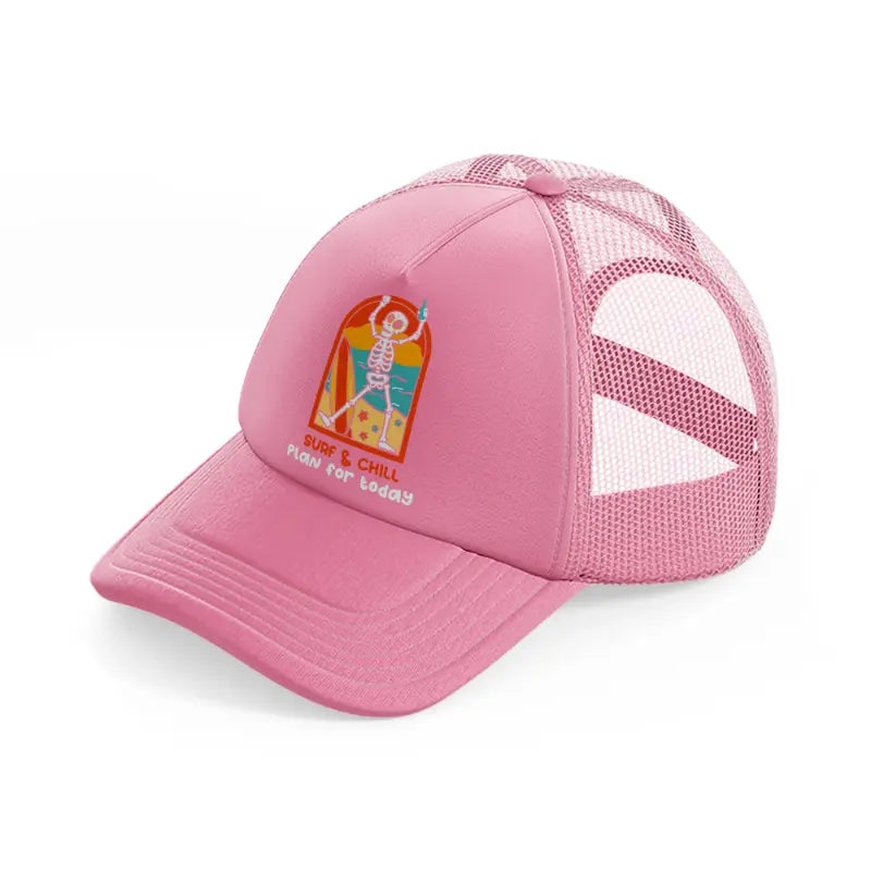 surf & chill plan for today orange pink trucker hat