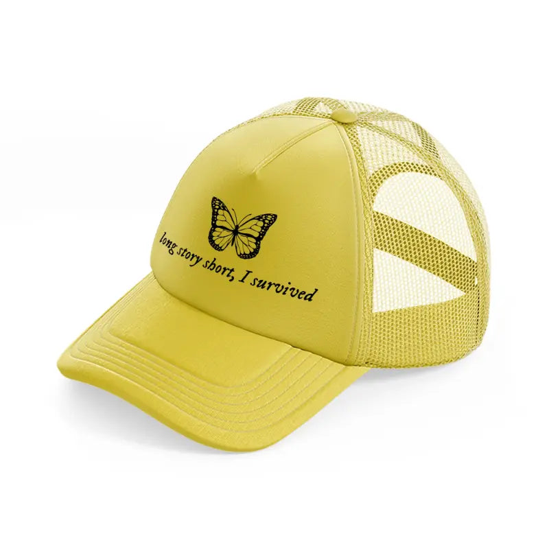 long story short, i survived gold trucker hat