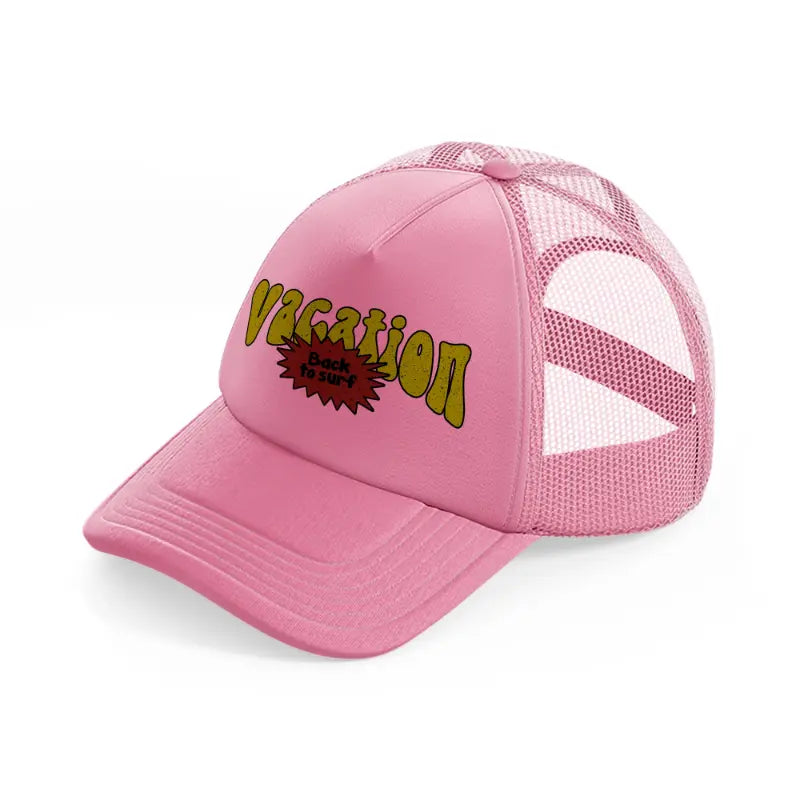 vacation back to surf pink trucker hat