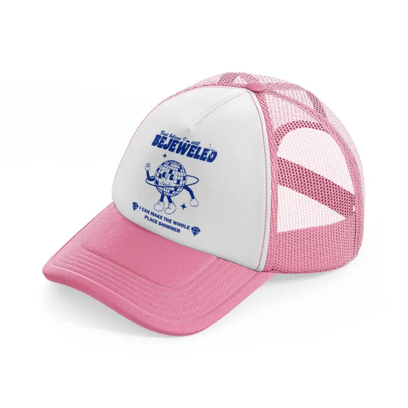 best believe i'm still bejeweled i can make the whole place shimmer pink and white trucker hat