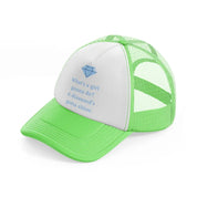 what's a girl gonna do a diamnd's gotta shine. lime green trucker hat