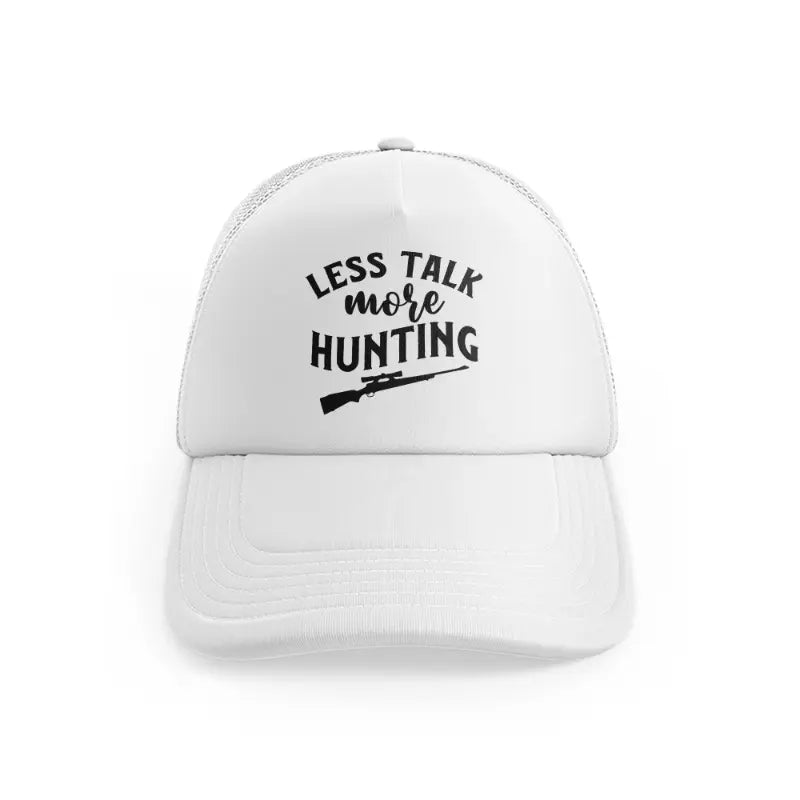 Less Talk More Huntingwhitefront view