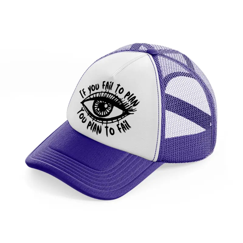 if you fail to plan you plan to fail purple trucker hat