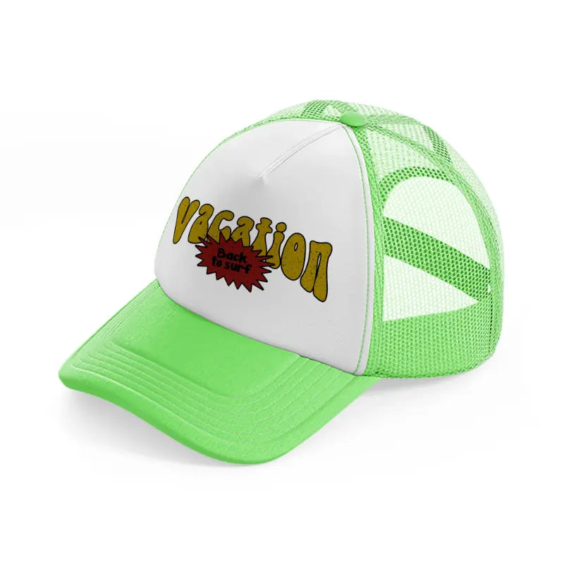 vacation back to surf lime green trucker hat