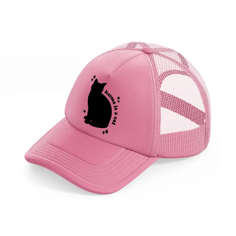 karma is a cat pink trucker hat