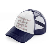 draw the cat eye sharp enough to kill a man navy blue and white trucker hat