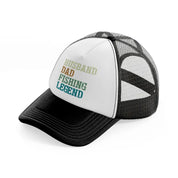 husband dad fishing legend black and white trucker hat