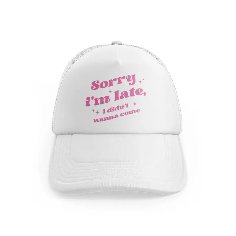 Sorry I'm Latewhitefront view