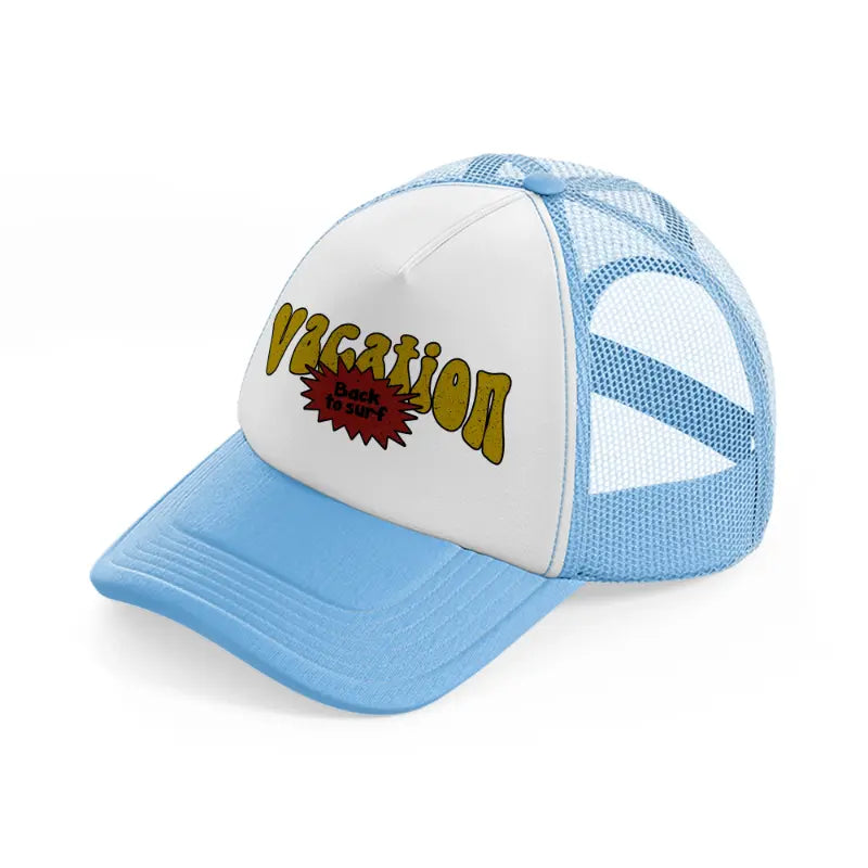 vacation back to surf sky blue trucker hat