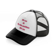 it's me hi! i'm the problem it's me black and white trucker hat