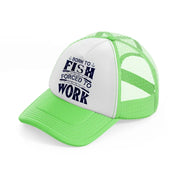 born to fish forced to work blue lime green trucker hat