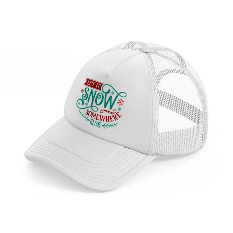 let it snow somewhere else color-white-trucker-hat