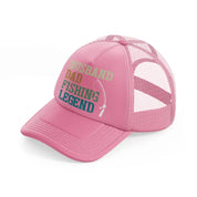 husband dad fishing legend pink trucker hat