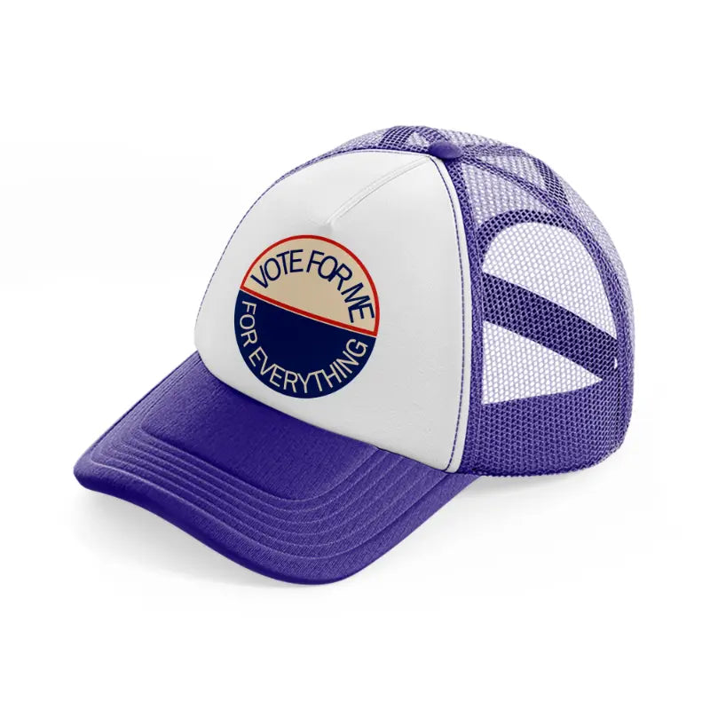 vote for me for everything purple trucker hat