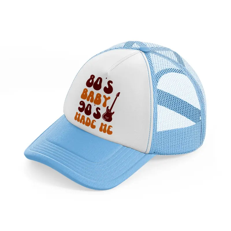 80s baby 90s made me sky blue trucker hat