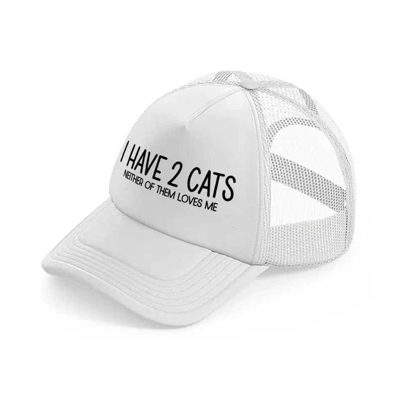 i have 2 cats neither of them loves me white trucker hat