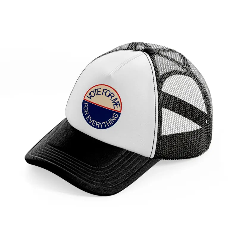vote for me for everything black and white trucker hat