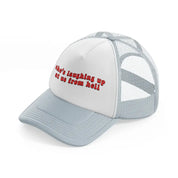 she's laughing up at us from hell grey trucker hat