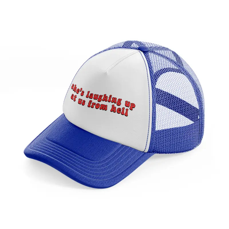 she's laughing up at us from hell blue and white trucker hat