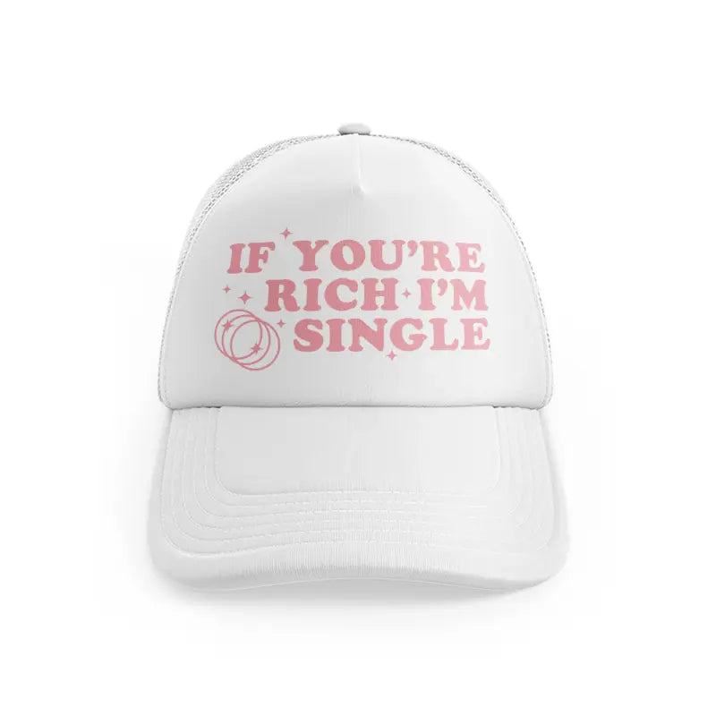 If You're Rich I'm Singlewhitefront view