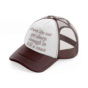 draw the cat eye sharp enough to kill a man brown trucker hat