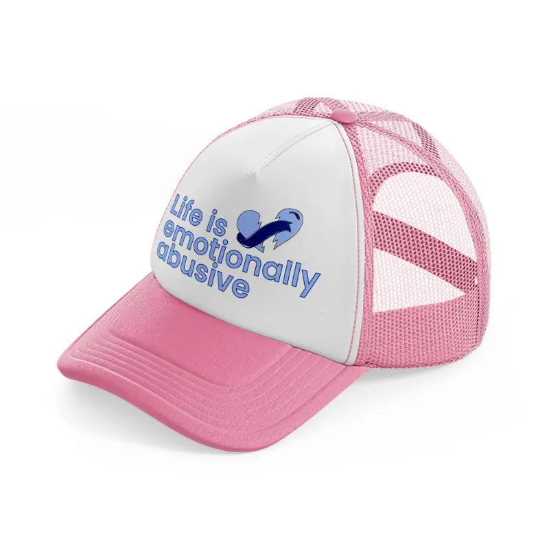 life is emotionally abusive pink and white trucker hat
