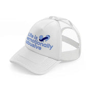 life is emotionally abusive white trucker hat