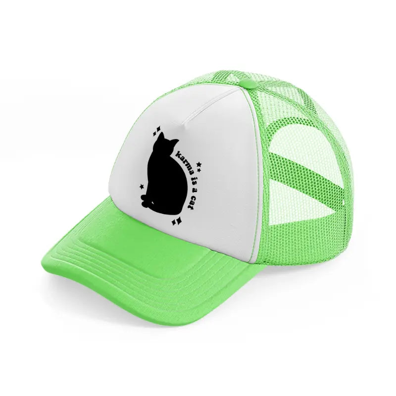 karma is a cat lime green trucker hat
