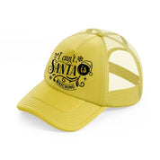 i can't santa is watching-gold-trucker-hat