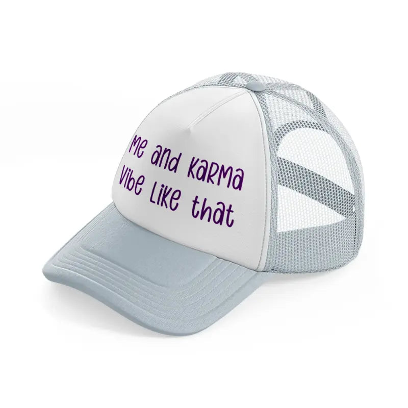 me and karma vibe like that purple grey trucker hat