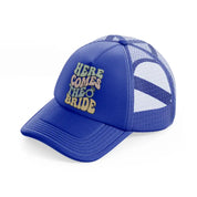 01 here comes blue trucker hat
