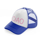 pink ciao blue and white trucker hat