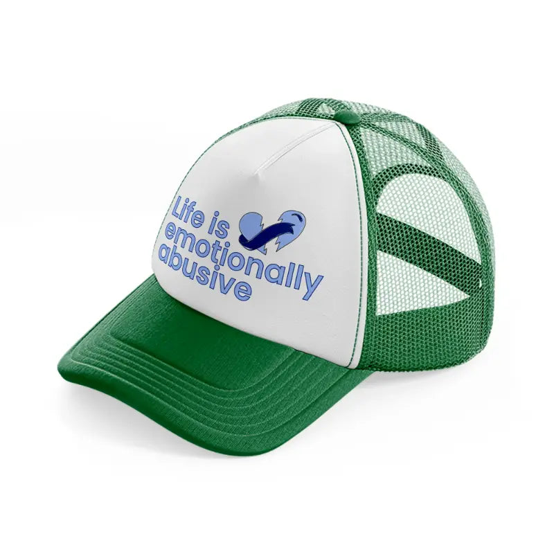 life is emotionally abusive green and white trucker hat