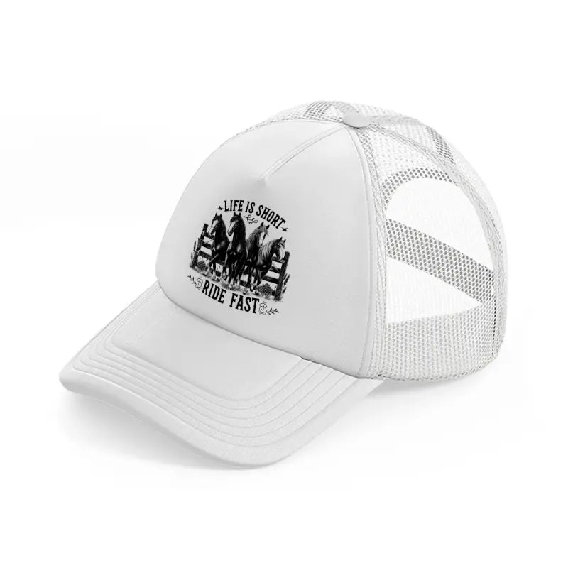 life is short ride fast white trucker hat