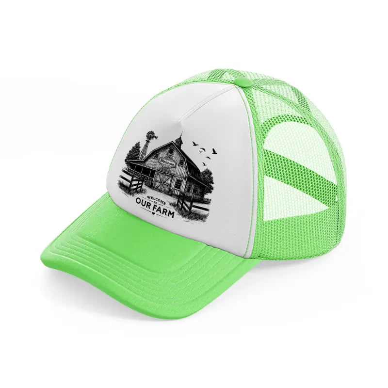 welcome to our farm. lime green trucker hat