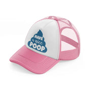 have a nice poop pink and white trucker hat