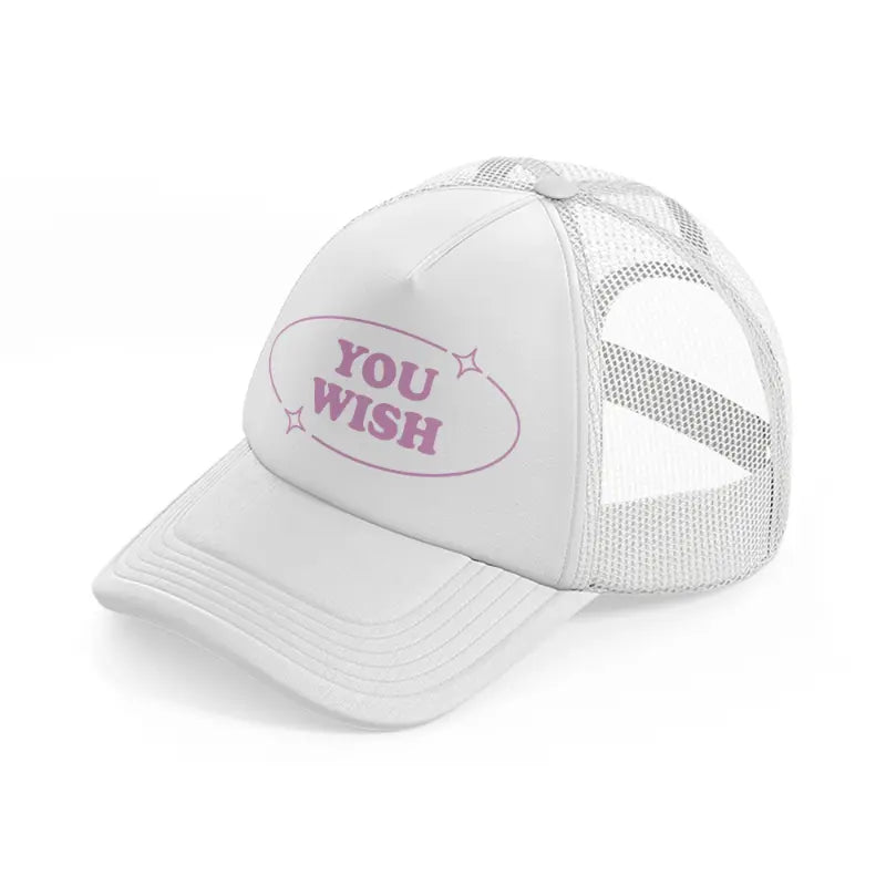 you wish white trucker hat