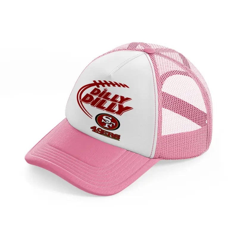 49ers dilly dilly pink and white trucker hat