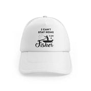 I Can't Stay Home I Am A Fisherwhitefront view