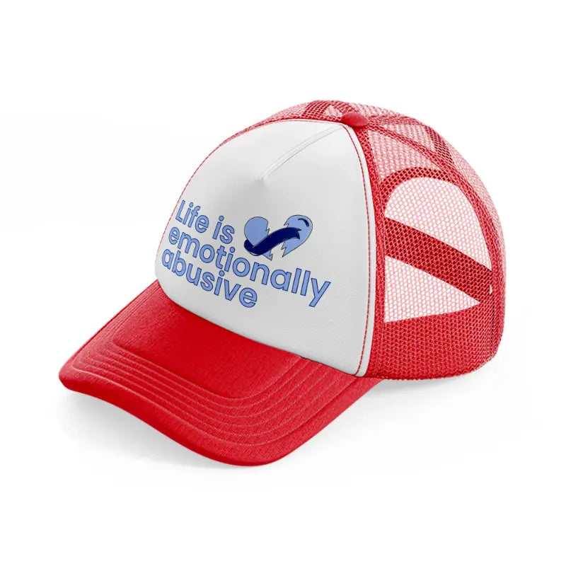 life is emotionally abusive red and white trucker hat