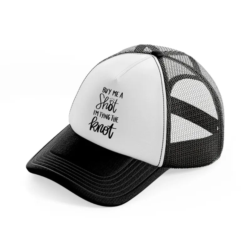 9. shot tying the knot black and white trucker hat