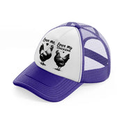 love me, love my chickens purple trucker hat