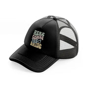01 here comes black trucker hat