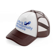 life is emotionally abusive brown trucker hat