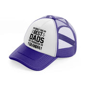 only the best dada get promoted to grandpa purple trucker hat