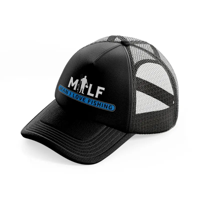 milf man i love fishing b&w black trucker hat