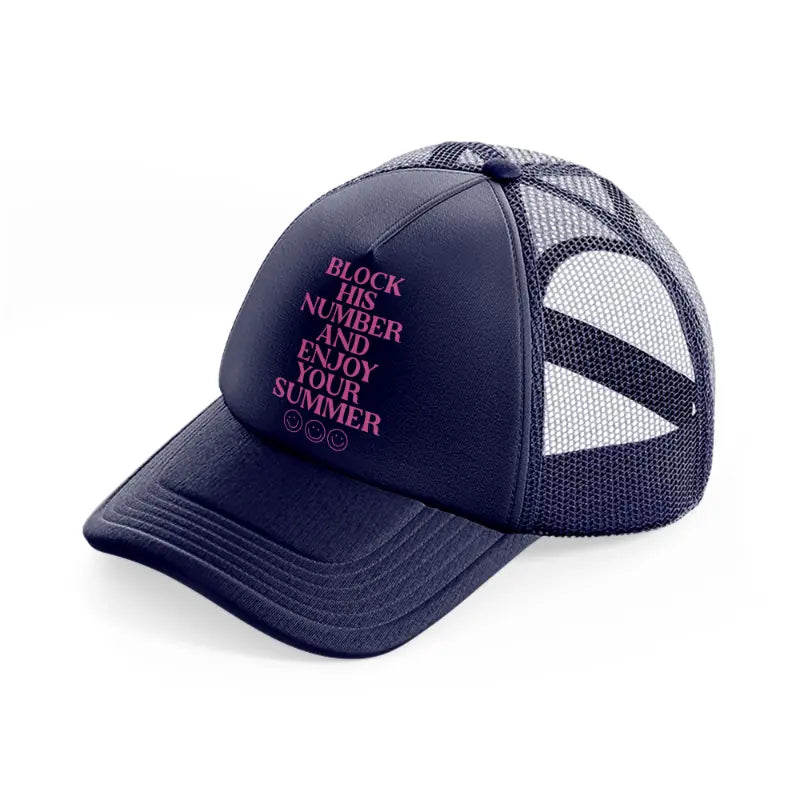 block his number and enjoy your summer quote-navy-blue-trucker-hat