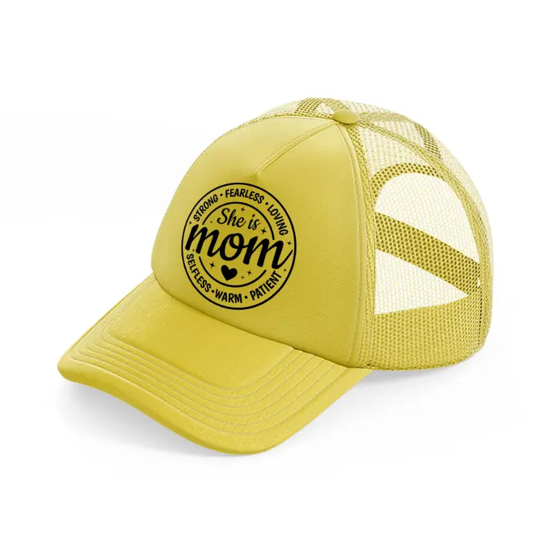 she is mom strong fearless loving selfless warm patient-gold-trucker-hat